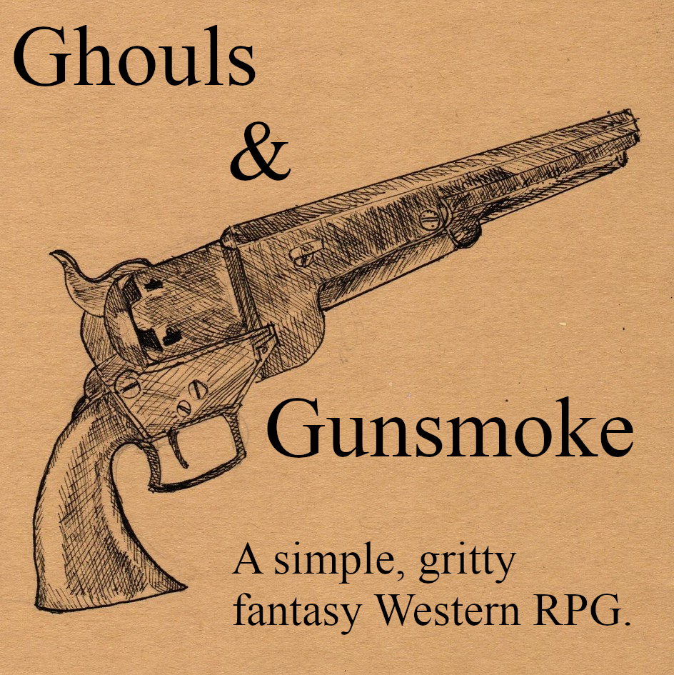 A sketch of a revolver with the text 'Ghouls and Gunsmoke - a simple, gritty fantasy western RPG'